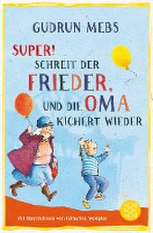 »Super«, schreit der Frieder, und die Oma kichert wieder de Gudrun Mebs