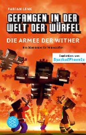 Gefangen in der Welt der Würfel. Die Armee der Wither. Ein Abenteuer für Minecrafter de Fabian Lenk