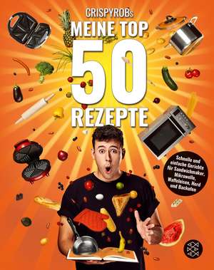 CrispyRobs Meine Top 50 Rezepte de CrispyRob