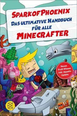 SparkofPhoenix: Das ultimative Handbuch für alle Minecrafter de Christina Hucke