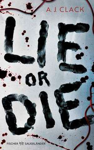 Lie or Die de A. J. Clack