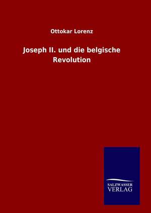 Joseph II. Und Die Belgische Revolution