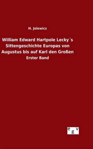 William Edward Hartpole Leckys Sittengeschichte Europas Von Augustus Bis Auf Karl Den Grossen