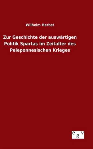 Zur Geschichte Der Auswartigen Politik Spartas Im Zeitalter Des Peleponnesischen Krieges