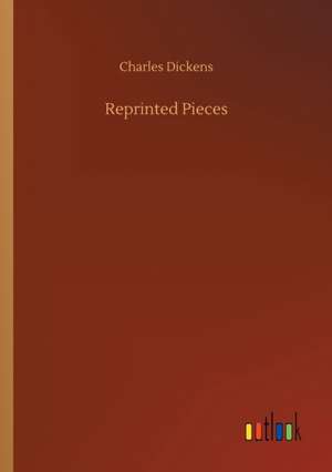 Reprinted Pieces de Charles Dickens