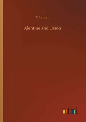 Alentine and Orson de T. Dibdin