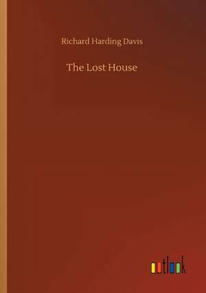 The Lost House de Richard Harding Davis