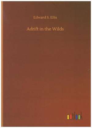 Adrift in the Wilds de Edward S. Ellis