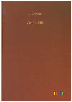 Cast Adrift de T. S. Arthur