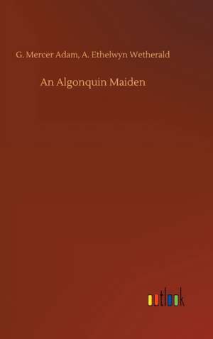 An Algonquin Maiden de G. Mercer Wetherald Adam