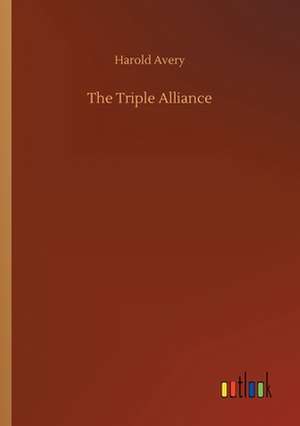 The Triple Alliance de Harold Avery