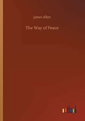 The Way of Peace de James Allen