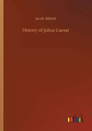 History of Julius Caesar de Jacob Abbott