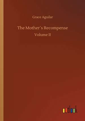 The Mother´s Recompense de Grace Aguilar