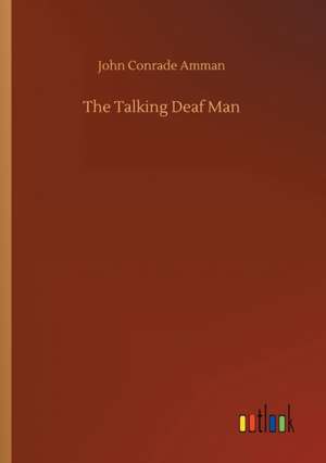 The Talking Deaf Man de John Conrade Amman