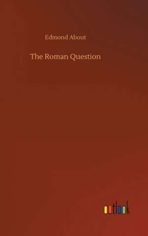 The Roman Question de Edmond About