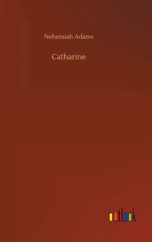 Catharine de Nehemiah Adams