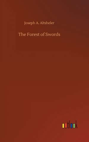 The Forest of Swords de Joseph A. Altsheler