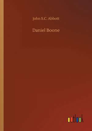 Daniel Boone de John S. C. Abbott