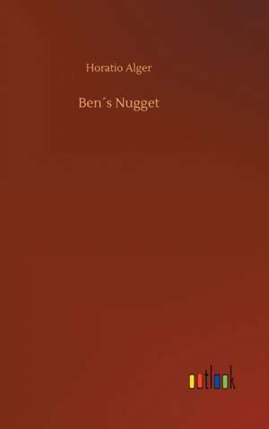 Ben´s Nugget de Horatio Alger
