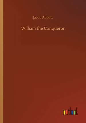 William the Conqueror de Jacob Abbott
