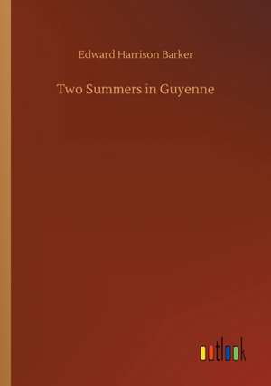 Two Summers in Guyenne de Edward Harrison Barker