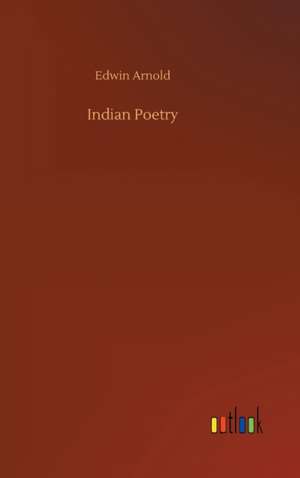 Indian Poetry de Edwin Arnold