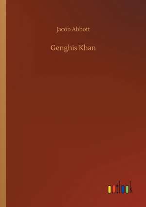 Genghis Khan de Jacob Abbott