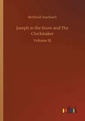 Joseph in the Snow and The Clockmaker de Berthold Auerbach