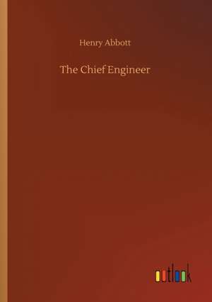 The Chief Engineer de Henry Abbott