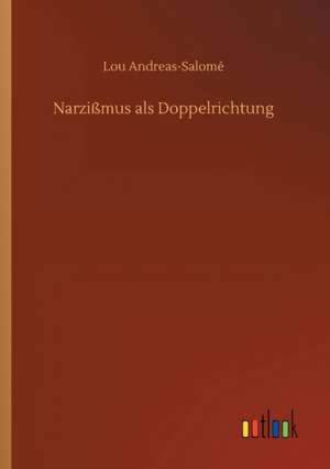 Narzißmus als Doppelrichtung de Lou Andreas-Salomé