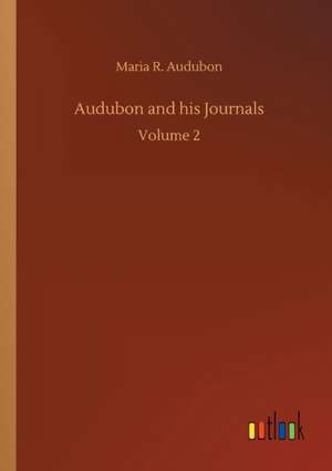 Audubon and his Journals de Maria R. Audubon