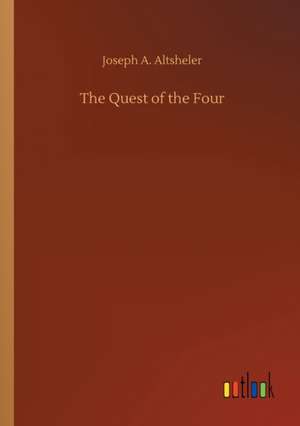 The Quest of the Four de Joseph A. Altsheler