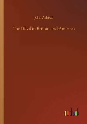 The Devil in Britain and America de John Ashton