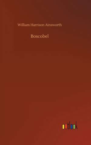 Boscobel de William Harrison Ainsworth