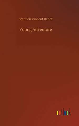 Young Adventure de Stephen Vincent Benét