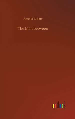 The Man between de Amelia E. Barr