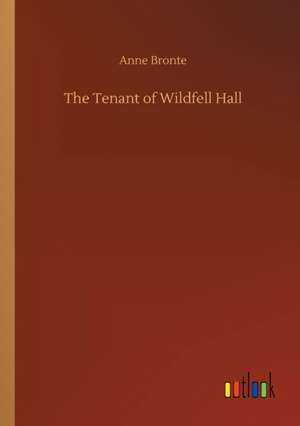 The Tenant of Wildfell Hall de Anne Bronte