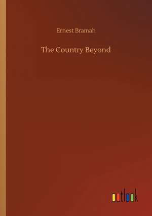 The Country Beyond de Ernest Bramah