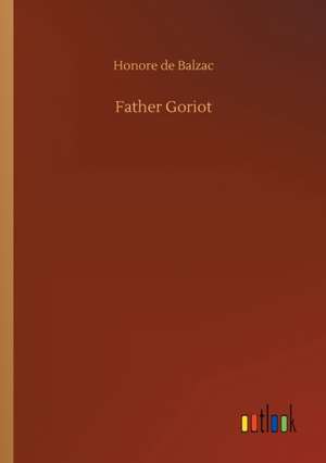 Father Goriot de Honore De Balzac