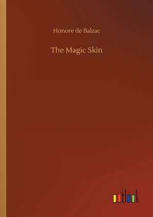 The Magic Skin de Honore De Balzac