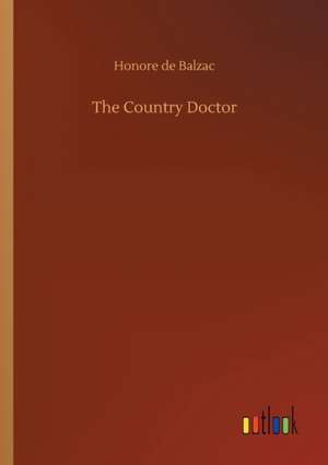 The Country Doctor de Honore De Balzac