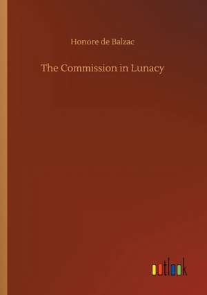 The Commission in Lunacy de Honore De Balzac