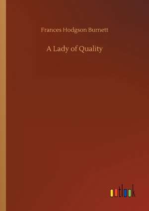 A Lady of Quality de Frances Hodgson Burnett