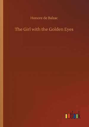 The Girl with the Golden Eyes de Honore De Balzac