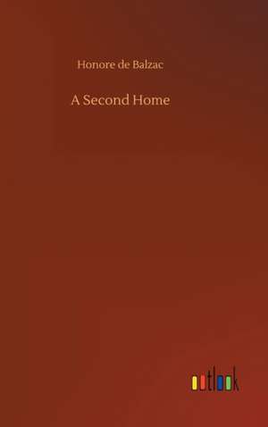 A Second Home de Honore De Balzac