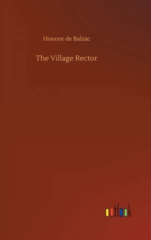 The Village Rector de Honore De Balzac