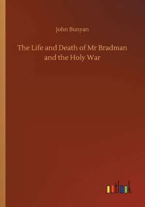 The Life and Death of Mr Bradman and the Holy War de John Bunyan