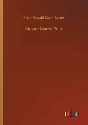 Messer Marco Polo de Brian Oswald Donn-Byrne