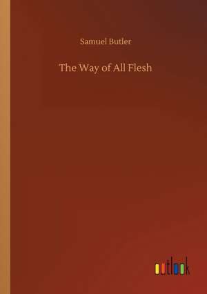 The Way of All Flesh de Samuel Butler